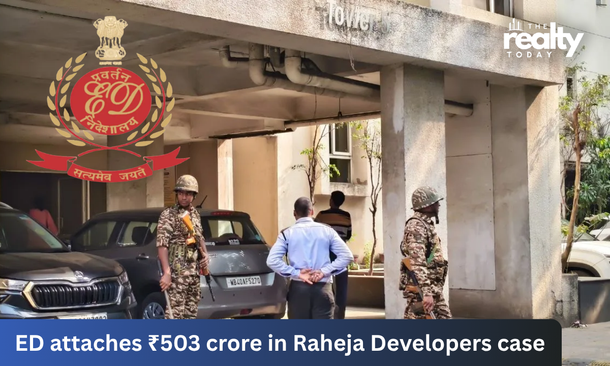 ED Attaches ₹503 Crore More in Raheja Developers Case; Haryana Seizures Near ₹1,617 Crore